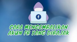 Cara mengembalikan akun fb yang dibajak