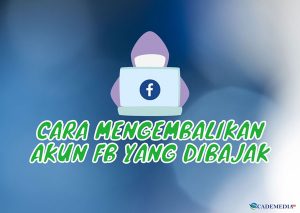 Cara mengembalikan akun fb yang dibajak