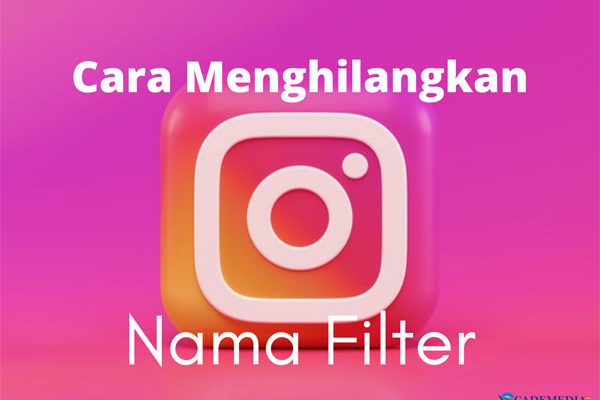 Cara Menghilangkan Nama Efek (Filter) di IG Story, Gampang Kok! - CadeMedia