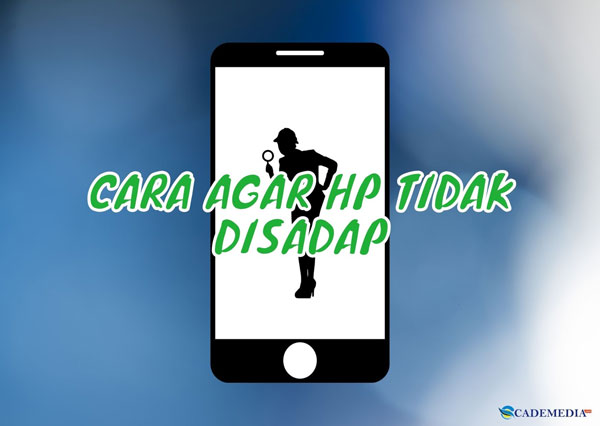 Cara Agar HP Tidak Disadap