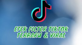 Efek (Filter) TikTok Terbaru dan Viral