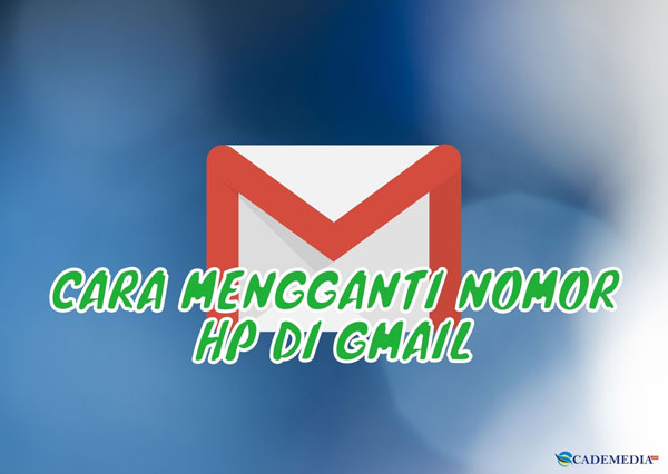 Cara Mengganti Nomor HP di Gmail