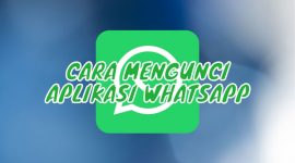 Mengunci Aplikasi WA di HP