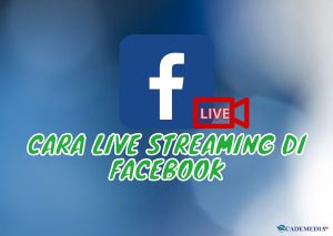 Cara Live Streaming di FB