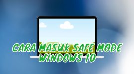 Cara Masuk Safe Mode Windows 10