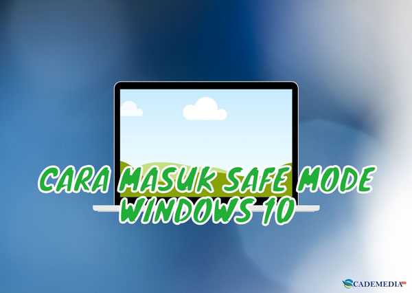 Cara Masuk Safe Mode Windows 10