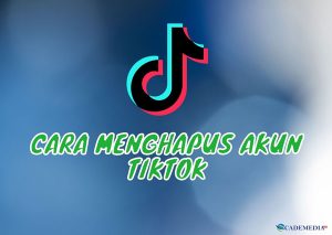 Cara Menghapus Akun TikTok