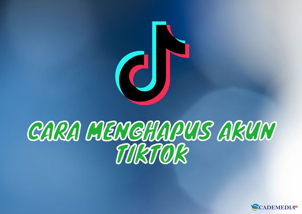 Cara Menghapus Akun TikTok