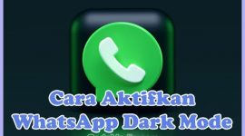 Cara Mengaktifkan Dark Mode (Mode Gelap) WA di Android, iPhone, dan WhatsApp Web (PC/Laptop)