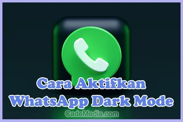Cara Mengaktifkan Dark Mode (Mode Gelap) WA di Android, iPhone, dan WhatsApp Web (PC/Laptop)