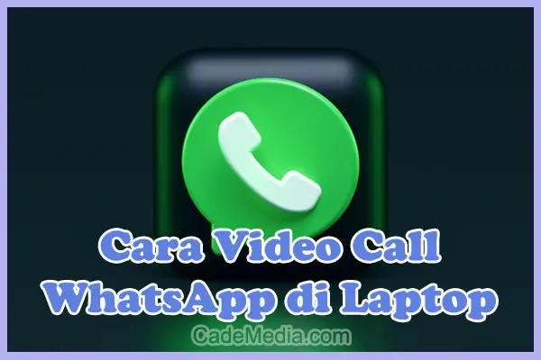 Tutorial Cara Video Call WhatsApp di Laptop / PC / WhatsApp Web
