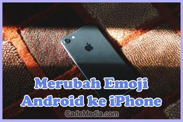 Cara Merubah Emoji Android Menjadi Emoji iPhone (iOS)