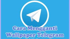 Cara Mengganti Wallpaper (Tema/Background) Telegram di Android, iPhone, Laptop, dan PC / Komputer