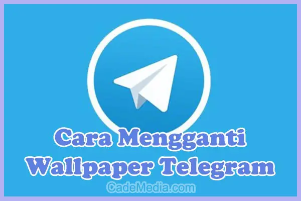 Cara Mengganti Wallpaper (Tema/Background) Telegram di Android, iPhone, Laptop, dan PC / Komputer