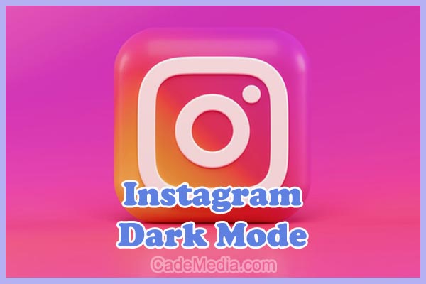 Cara Membuat dan Mengaktifkan Instagram Dark Mode di HP Android, Iphone (iOS), & PC / Laptop / Komputer