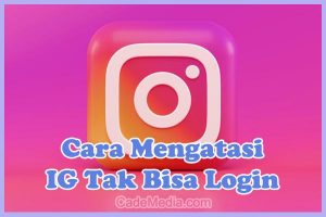 Penyebab dan cara mengatasi IG tak bisa login