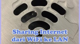 Cara Sharing Koneksi Internet dari WiFi ke LAN