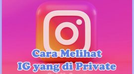 Cara Melihat Akun IG yang di Private Tanpa Follow Tanpa Aplikasi