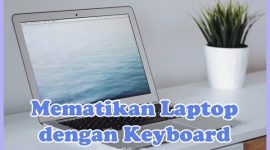 Cara Mematikan (Shutdown) Laptop Windows 10, 7, 8 dengan Keyboard