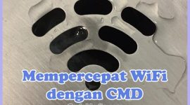 Cara Mempercepat Koneksi Internet WiFi dengan CMD