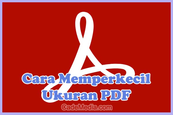 Cara Memperkecil Ukuran PDF di HP Android & iPhone Dengan dan Tanpa Aplikasi Gratis