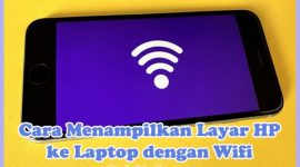 Cara Menampilkan Layar HP ke Laptop dengan WiFi Windows 7, 8, 10, dan 11