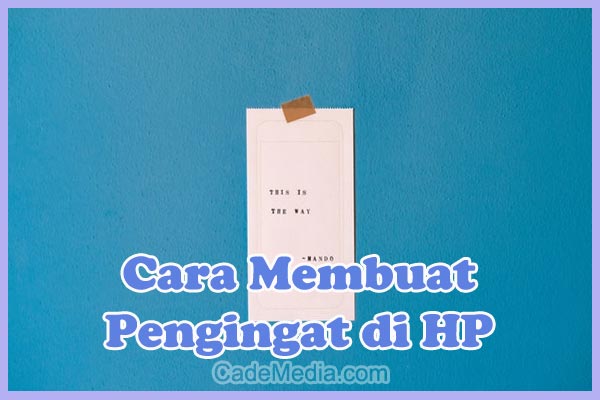 Cara Membuat Pengingat (Reminder) di HP Android (Samsung, Xiaomi, Oppo, Vivo, Asus) & iPhone