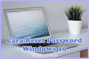 Cara Reset Password Windows 10 Laptop Asus, Lenovo, Axioo, Acer, Toshiba, dsb