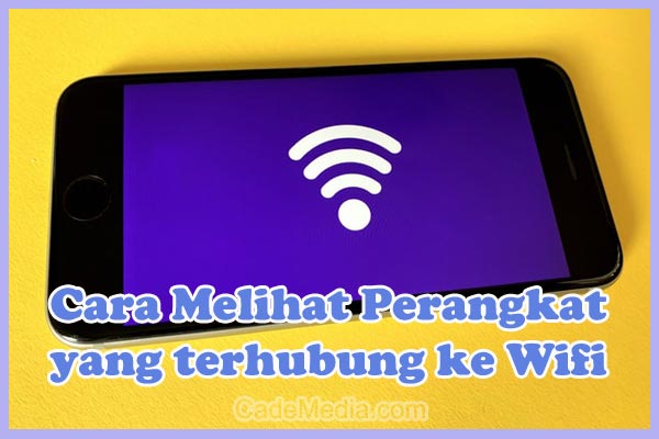 Cara Melihat Perangkat HP yang Tersambung ke WiFi Indihome ZTE, First Media, Huawei, TP-Link, dan Indosat GIG