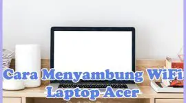 Cara Menyambungkan / Menghubungkan Wifi Ke Laptop Acer Windows 10, 8, & 7