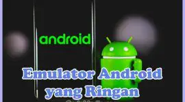 List/Daftar Emulator Android Ringan Untuk PC RAM 1, 2, 4 GB (Windows 7, 8, 10)