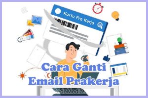 Cara Ganti Email Kartu Prakerja yang sudah terdaftar / lolos