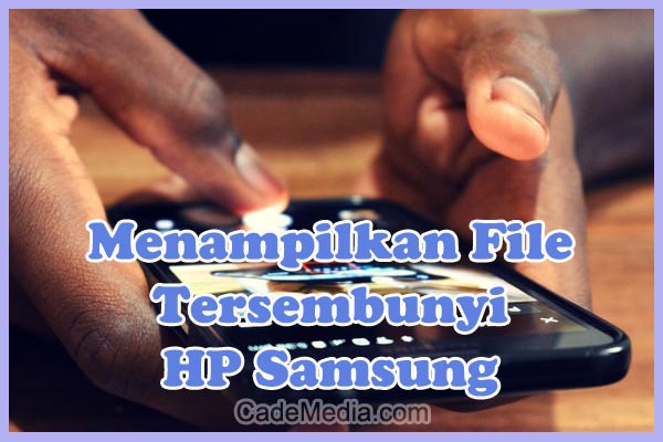 Cara Menampilkan, Melihat, dan Membuka  File Tersembunyi (Hidden) di HP Samsung