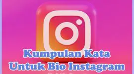 Kumpulan Contoh Kata-kata Bio Instagram Lucu, Keren, Bijak, Islami, Bahasa Indonesia & Inggris