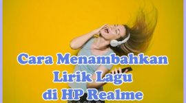 Cara Menambahkan & Menampilkan Lirik Lagu di HP Realme Tanpa Aplikasi C2, C11