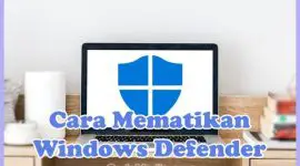 Cara Menonaktifkan Windows Defender di Windows 10, 8, 7 (Sementara dan Permanen)