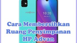 Cara Membersihkan Ruang Penyimpanan (Memori Internal) HP Advan yang Penuh / Hampir Habis
