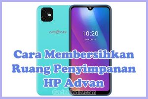 Cara Membersihkan Ruang Penyimpanan (Memori Internal) HP Advan yang Penuh / Hampir Habis