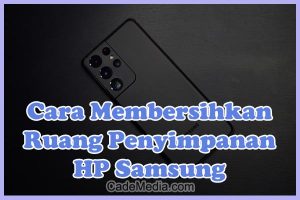 Cara Membersihkan Ruang Penyimpanan (Memori Internal) HP Samsung yang Penuh (Hampir Habis)