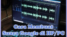 Cara Membuat Suara Google Tanpa Aplikasi di HP & PC