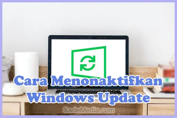 Cara Mematikan dan Menonaktifkan Windows Update di Windows 10, 8, & 7 Sementara dan Permanen