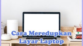 Cara Meredupkan (Mengatur Kecerahan) Layar Laptop Asus, Acer, Toshiba, Lenovo, HP, Dell, dan Samsung