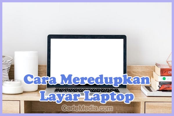 Cara Meredupkan (Mengatur Kecerahan) Layar Laptop Asus, Acer, Toshiba, Lenovo, HP, Dell, dan Samsung