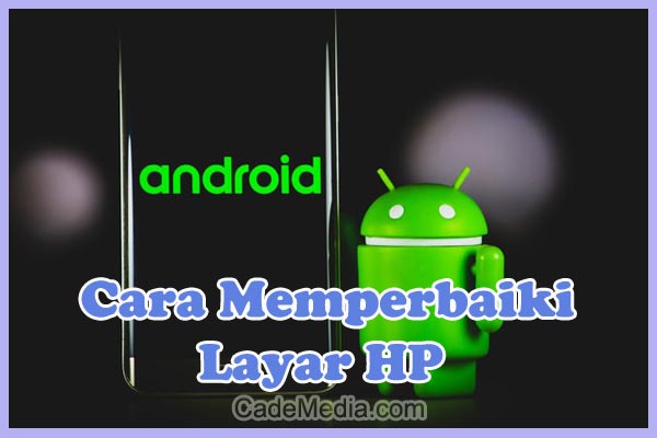 Cara Memperbaiki Layar LCD HP Touchscreen Retak, bergaris, mati, tergores, dan pecah