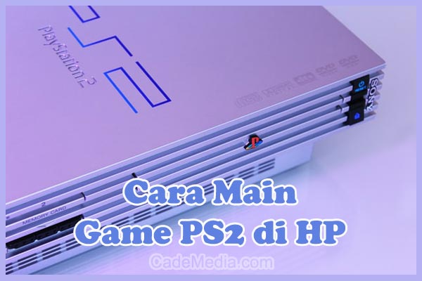 Cara Main Game PS2 di HP Tanpa Lag di Android dan iPhone