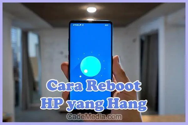 Cara Reboot Restart HP yang Hang Samsung Vivo Oppo Xiaomi Nokia iPhone