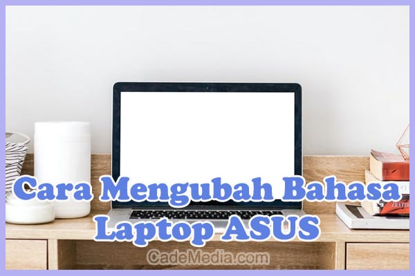 Cara Mengubah / Ganti Bahasa di Laptop Asus Windows 7, 8, dan 10