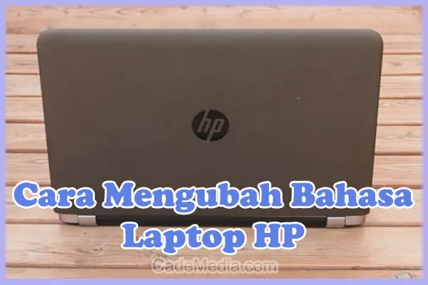 Cara Merubah Bahasa Laptop HP Windows 11, 10, 8, & 7
