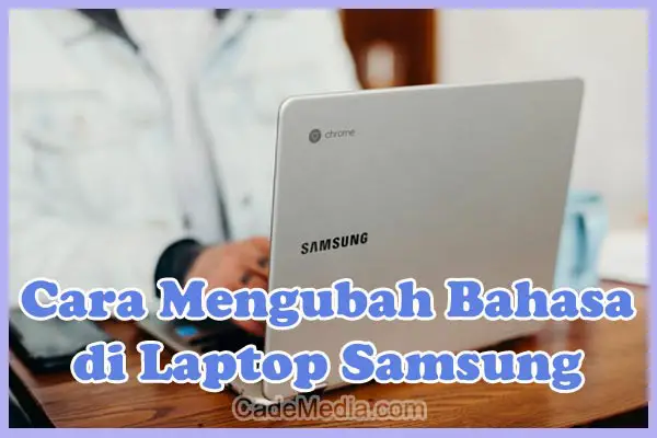 Cara Merubah Bahasa Laptop Samsung Windows 11, 10, 8, dan 7