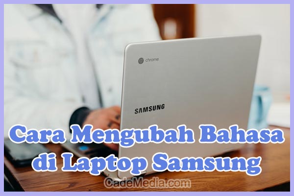 Cara Merubah Bahasa Laptop Samsung Windows 11, 10, 8, dan 7